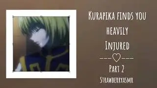 Kurapika finds you heavily injured - part 2 || kurapika x listener
