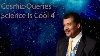 Neil Degrasse Tyson Podcast -Cosmic Queries &ndash; Science is Cool 4