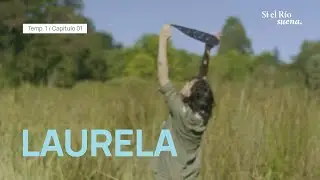 Si el río suena: Laurela | Capítulo 1 · Temporada 1