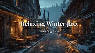 Relaxing Winter Jazz ❄️ | Cozy Piano Music to Unwind