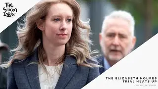 The Elizabeth Holmes trial heats up | The Silicon Insider