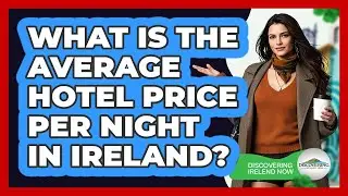 What Is The Average Hotel Price Per Night In Ireland?