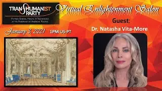 U.S. Transhumanist Party Virtual Enlightenment Salon with Natasha Vita-More