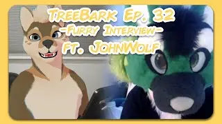 TreeBark - Ep.32 - Furry Interview ft. JohnWolf