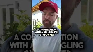 A conversation with a struggling gym business owner&hellip;
