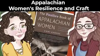 Appalachian Women  Resilience and Craft - Foxfire Book of Appalachian Women - Stories From The Earth