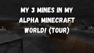 Exploring my 3 Mines in my Alpha Minecraft City!