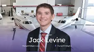 EP007 - Jack Levine | Selling Airplanes at 17