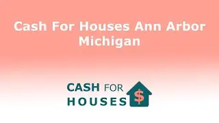 Cash For Houses Ann Arbor Michigan | 833-956-2644