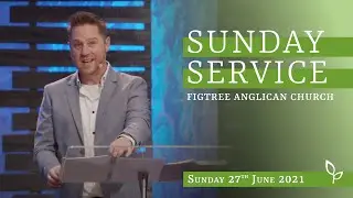 Figtree Anglican Church LIVE -  27th June 2021