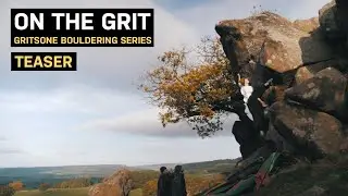 ON THE GRIT &bull; A Gritstone Bouldering Series