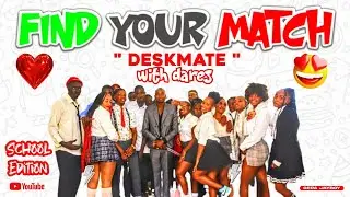 FIND YOUR MATCH (desk mate) WITH DARES BUT FACE TO FACE. SCHOOL EDITION