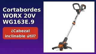 RESE&Ntilde;A (2025) : Cortabordes WORX 20V WG163E.9. DETALLES ESENCIALES
