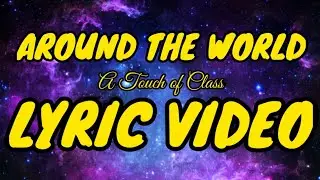 Around the World by A Touch of Class LYRIC video (ft. SpinFish)