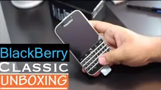 BlackBerry Classic Unboxing & first impressions