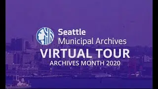 Seattle Municipal Archives Virtual Tour