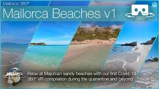 Relax at 5 Mallorca Beaches with our 1st Quarantine Beach Compilation in 360&ordm; VR 5K | Mallorca 360