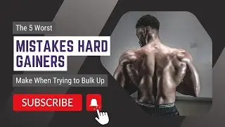 The 5 Worst Mistakes Hard Gainers Make When Trying to Bulk Up