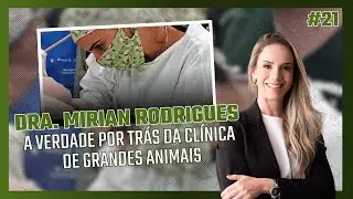 🎙️#EP21 VetTalks &ndash; A verdade nua e crua da cl&iacute;nica de grandes animais com Dra. Mirian Rodrigues