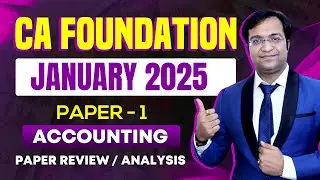 CA Foundation Jan 2025 | Paper 1 Review & Analysis 🔍 Must-Watch Insights for Aspiring CAs!