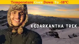 Temperature Goes Down TO -18&deg;C | KEDARKANTHA TREK IN WINTERS | Dehradun | Mussoorie | Sankri | Part2