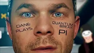 Dane Plays: Quantum Break [P1]