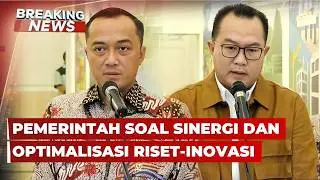 BREAKING NEWS - Mensesneg hingga Kepala BRIN soal Sinergi & Optimalisasi Pemanfaatan Riset-Inovasi