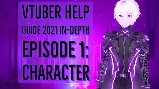 VTUBER HELP GUIDE 2021 [In-depth episode 1: Character]