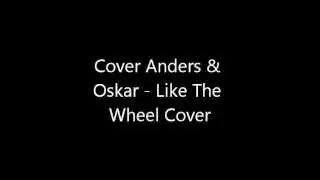 COVER Anders & Oskar - Like The Wheel COVER