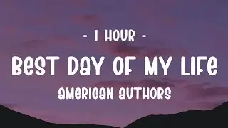 [1 HOUR] American Authors - Best Day Of My Life (Lyrics)