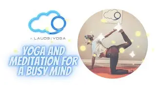 Yoga and meditation to calm a busy mind