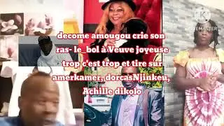decome amougou crie son ras- le- bol à Veuve joyeuse trop c'est trop et tire sur amerkmer, D.njinkeu