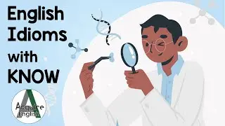 English Idioms with KNOW