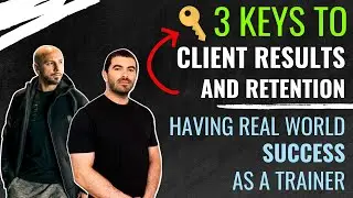 The 3 Keys To Client Results & Retention, How To Have Real World Success As A Trainer w/ Ben Bruno