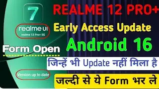 Realme 12 pro+ Early Access Update Ui 7 Roll Out | Realme 12 Pro plus Beta Version Android 16 Update