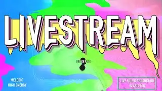 Melodic High Energy Hard Wave, Dubstep, Riddim (EDM): Live Music Production in Ableton