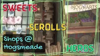 Hogwarts Legacy | Shops in Hogsmeade: Sweets, Scrolls and Herbs ~