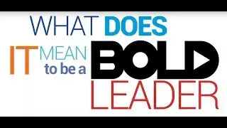 What does It mean to be a Bold Leader