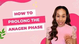 🤗 PART 3: How to Prolong the Anagen Phase: Hair Growth Cycle
