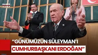 MHP Lideri Bahçeli: Erdoğan Günümüzün Süleyman'ıdır