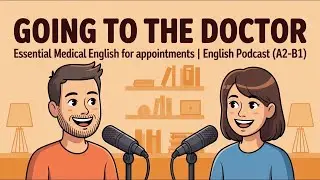 Going to the Doctor   Essential Medical English for Appointments   English Podcast A2 B1