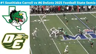 #1 Southlake Carroll vs #6 DeSoto 2025 State Semi Finals