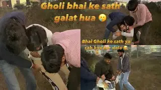 Aaj Gholi bhaee jr sath ya sab kya mar diya ❤️😂😂
