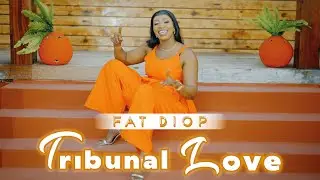Fat Diop - TRIBUNAL LOVE (Clip Officiel)