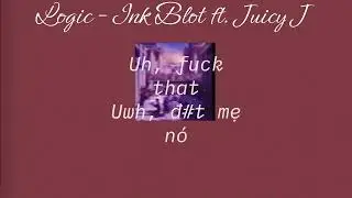 Logic - Ink Blot ft. Juicy J (Official Audio) VIETSU lyrics video