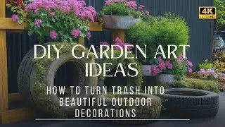 🌸♻️ DIY Garden Art Ideas: Creative Upcycling to Transform Trash into Beautiful Outdoor Decor