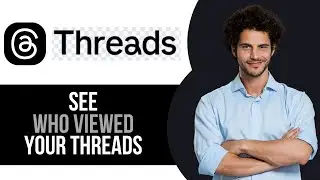 How To See Who Viewed Your Thread On Threads App