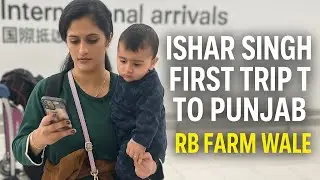 Ishar Singh&rsquo;s First Trip to Punjab | RB Farm Wale | travelling to India first time with baby 