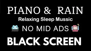 Relaxing Sleep Music for Insomnia Relief - Soft Piano & Rain Sounds | Deep Rest, Meditation