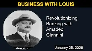 Revolutionizing Banking with Amadeo Giannini | Business with Louis